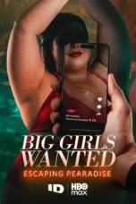 Big Girls Wanted: Escaping Pearadise Season 1 (2026)